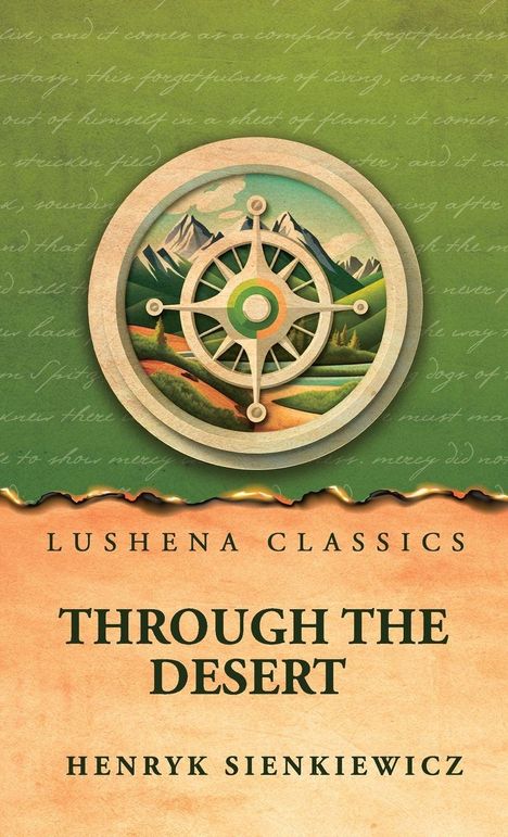 Texte: Lushena Classics, Through the Desert, Henryk Sienkiewicz. Illustration: Kompass vor Berglandschaft in grünem Hintergrund.