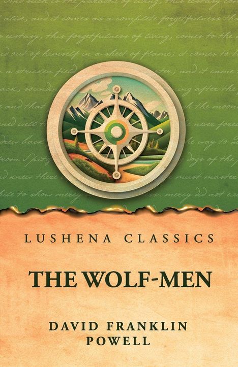 **"Lushena Classics. THE WOLF-MEN. David Franklin Powell."**   
Illustration: Ein Kompass vor Bergen und Feldern.