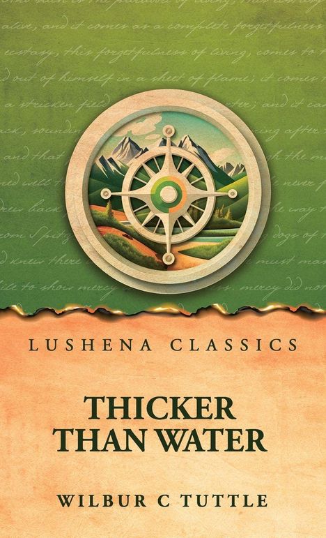 Oben „Lushena Classics“ und unten „Thicker Than Water, Wilbur C Tuttle“. Illustration: Kompass vor Berglandschaft.