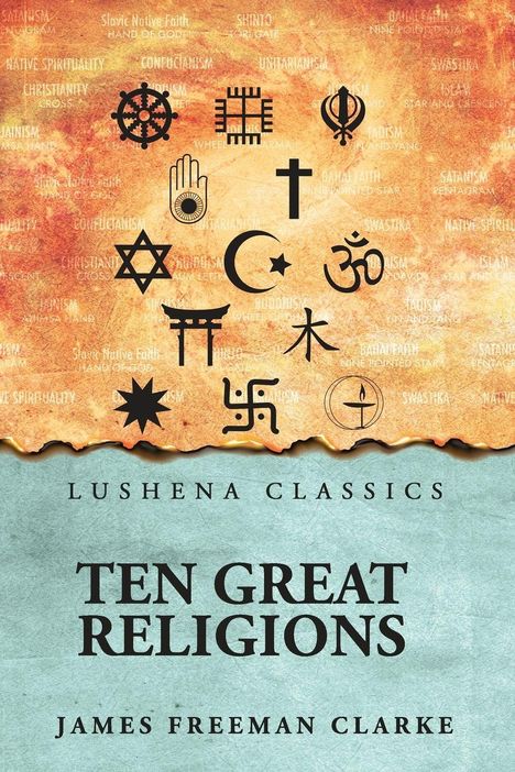 Texte: "Lushena Classics", "TEN GREAT RELIGIONS", "James Freeman Clarke". Verschiedene religiöse Symbole auf bunter Textur.