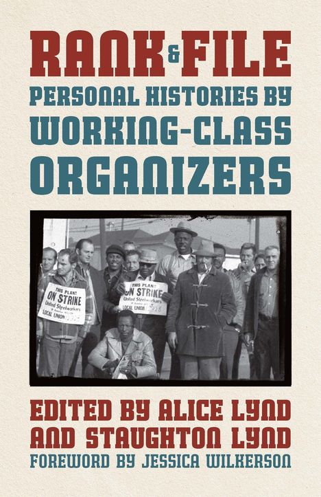 „RANK & FILE: Personal Histories by Working-Class Organizers. Edited by Alice Lynd und Staughton Lynd.“ Foto: Streikende.