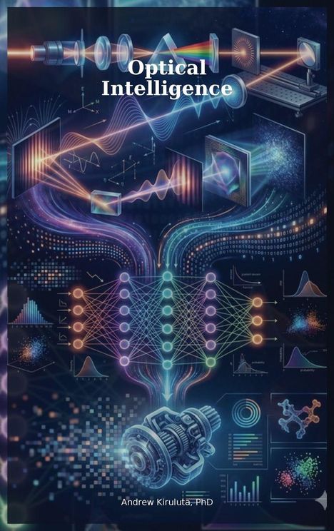 "Optical Intelligence" und "Andrew Kiruluta, PhD". Illustration von Lichtstrahlen, optischen Geräten und neuronalen Netzwerken.