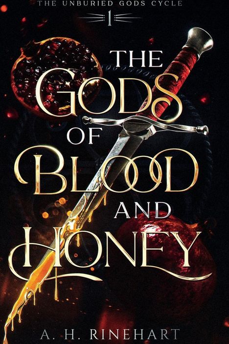 "THE GODS OF BLOOD AND HONEY" von A. H. Rinehart. Ein Dolch liegt über einem Granatapfel mit hervortretendem Saft.