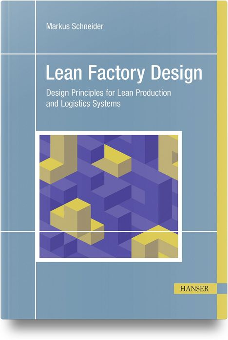 Titel: "Lean Factory Design". Autor: Markus Schneider. Blaues Cover mit gelbem und blauem Würfelmuster.