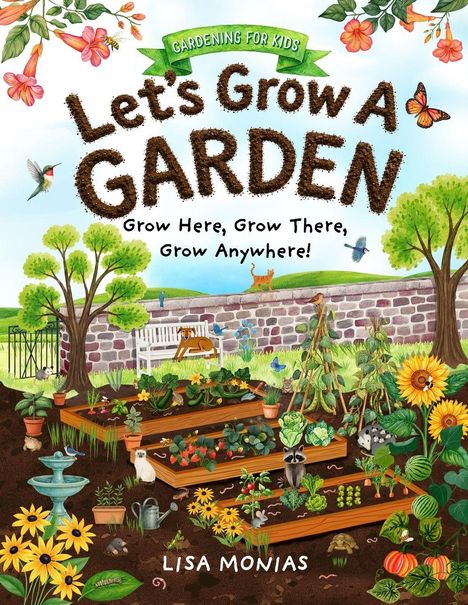 "Gardening for Kids. Let's Grow a Garden. Grow Here, Grow There, Grow Anywhere!" Illustration eines lebendigen Gartenszenarios.