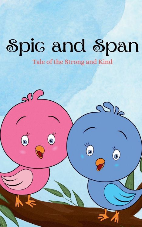 "Spic and Span" und "Tale of the Strong and Kind". Zwei bunte, fröhliche Vögel auf einem Ast.