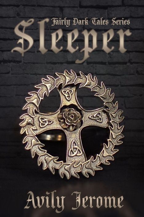Text: "Fairly Dark Tales Series", "Sleeper", "Avily Jerome".  
Ein goldenes Kreuz mit Rosenmotiv und keltischen Knoten.