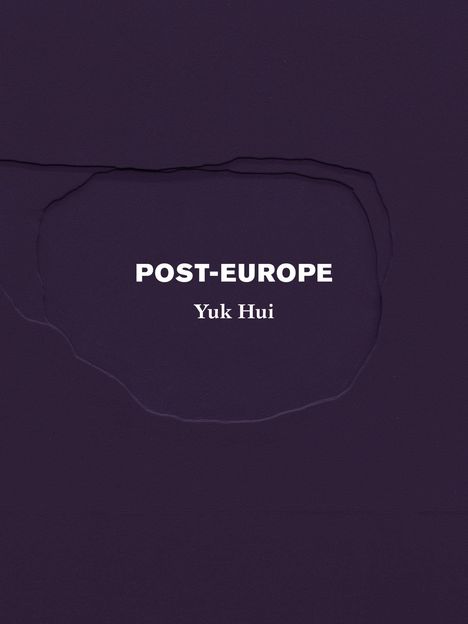 Yuk Hui: Post-Europe, Buch