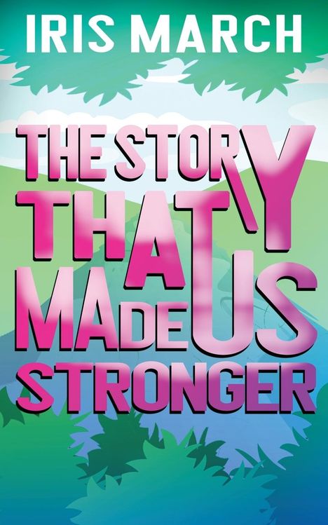 Iris March: The Story That Made Us Stronger, Buch