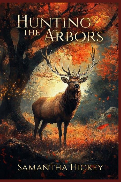 „Hunting the Arbors“, Samantha Hickey; Illustration: Hirsch im herbstlichen Wald mit leuchtenden Blättern.