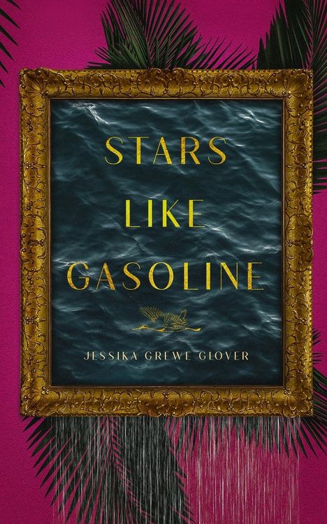 Jessika Grewe Glover: Stars Like Gasoline, Buch