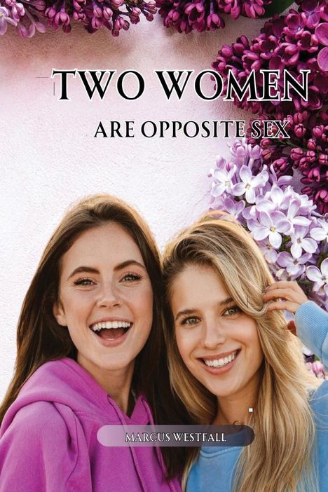Marcus Westfall: Two Women Are Opposite Sex, Buch