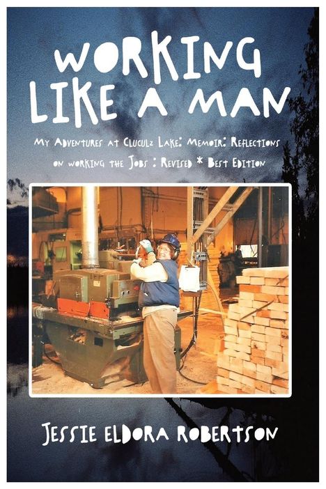 Jessie Robertson: Working Like A Man My Adventures at Cluculz Lake, Buch
