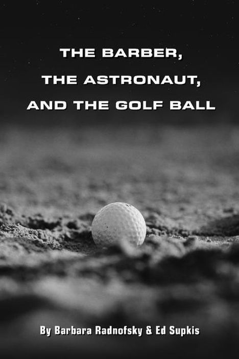 Barbara Radnofsky: The Barber, the Astronaut, and the Golf Ball, Buch