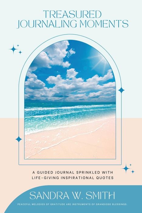 Sandra W. Smith: Treasured Journaling Moments A Guided Journal With Life-giving Inspiring Quotes, Buch