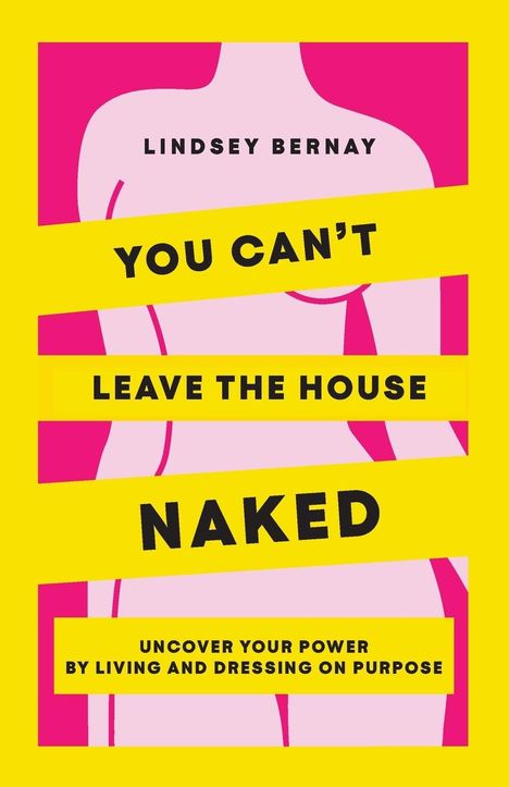 Lindsey Bernay: You Can't Leave the House Naked, Buch