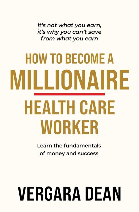 Vergara Dean: How to Become a Millionaire Health Care Worker, Buch