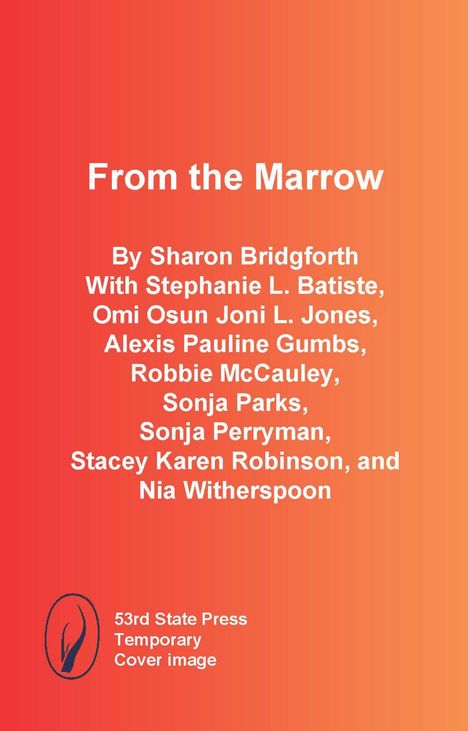 "From the Marrow" von Sharon Bridgforth mit mehreren Mitwirkenden. Unten links ist ein Logo von 53rd State Press.
