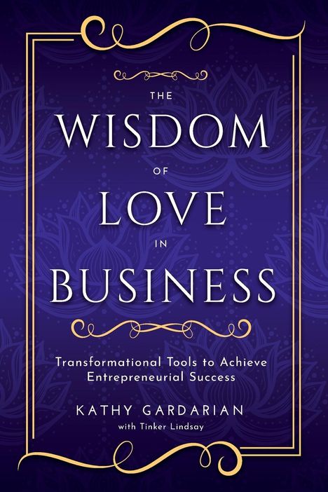 Kathy Gardarian: The Wisdom of Love in Business, Buch