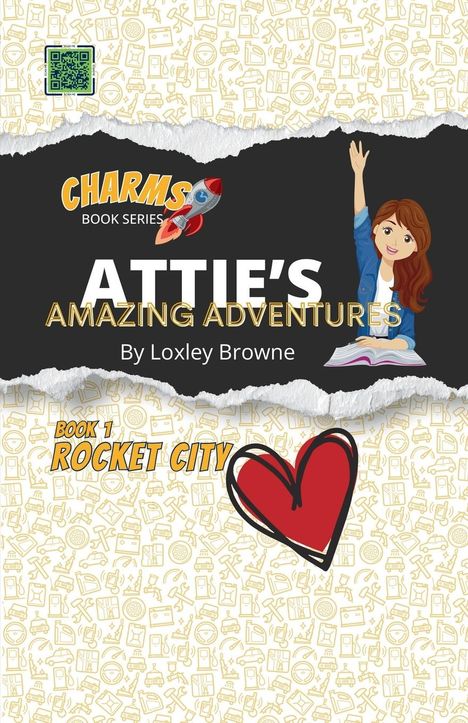 Loxley Browne: Attie's Amazing Adventures, Book 1, Rocket City Love, Buch