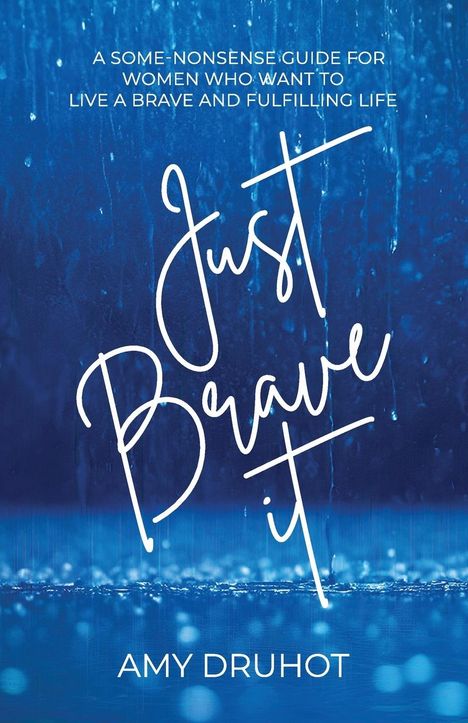 Amy Druhot: Just Brave it, Buch