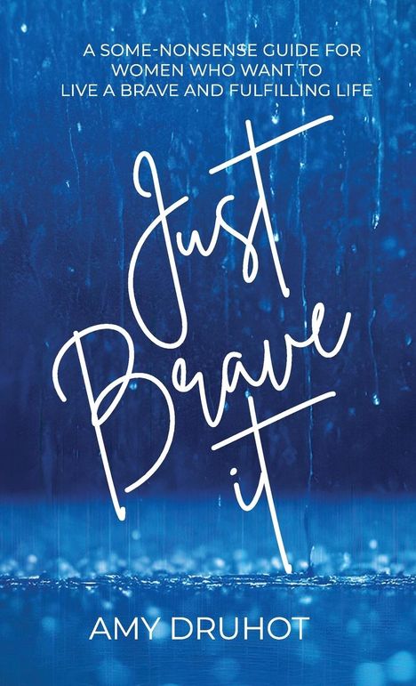 Amy Druhot: Just Brave it, Buch
