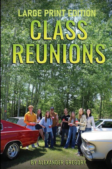 Alexander Gregory: Class Reunions - Large Print edition, Buch