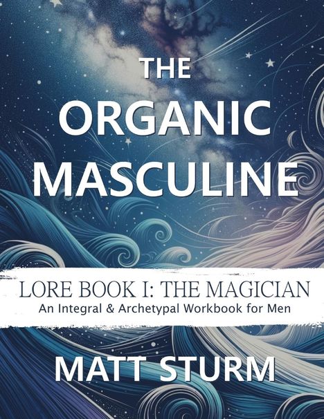 Matt Sturm: The Organic Masculine, Buch
