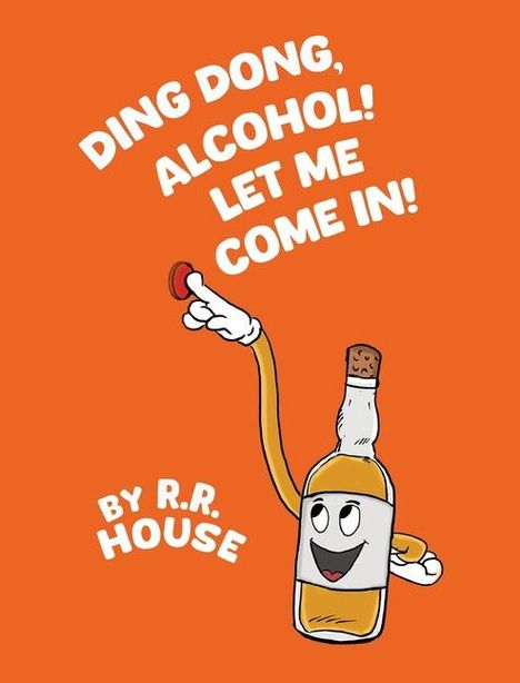 R R House: Ding Dong, Alcohol! Let Me Come In!, Buch