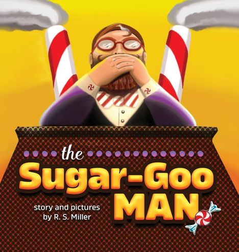 Text: "the Sugar-Goo MAN, story and pictures by R.S. Miller." Illustration mit bärtigem Mann vor zwei Zuckerstangen.