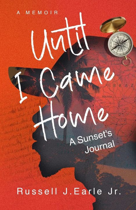 Russell J Earle Jr: Until I Came Home, Buch