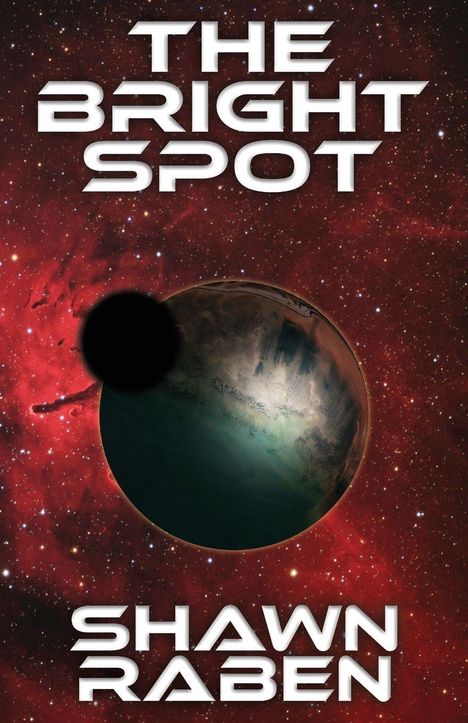 Text: "THE BRIGHT SPOT, SHAWN RABEN". Eine Illustration eines Planeten vor einem roten Weltraumnebel.