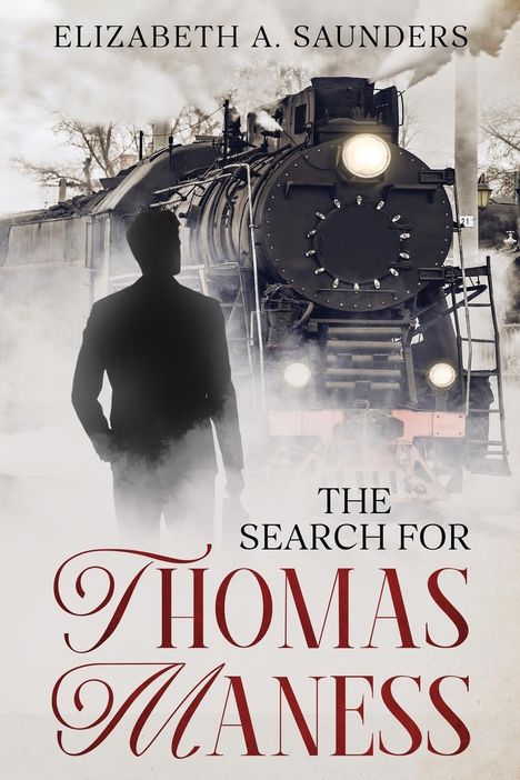 Elizabeth A. Saunders: The Search for Thomas Maness, Buch