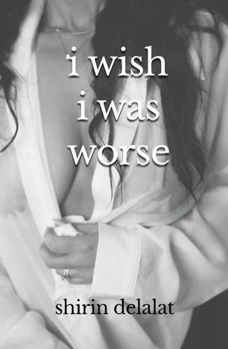 Shirin Delalat: i wish i was worse, Buch