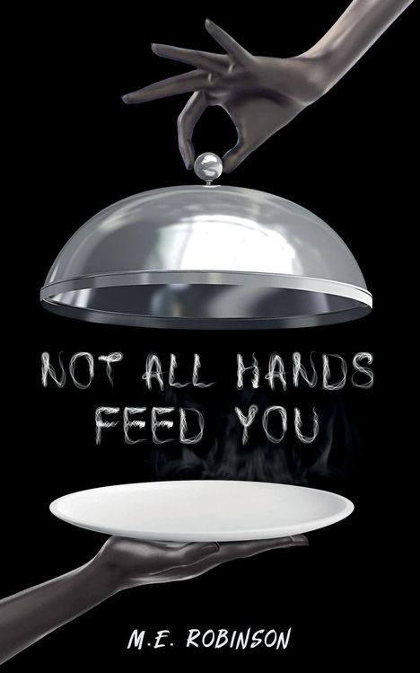 M E Robinson: Not All Hands Feed You, Buch