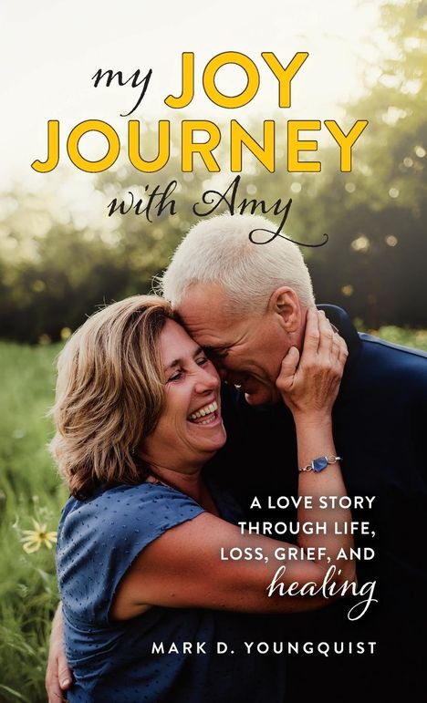 Mark D Youngquist: My Joy Journey with Amy, Buch