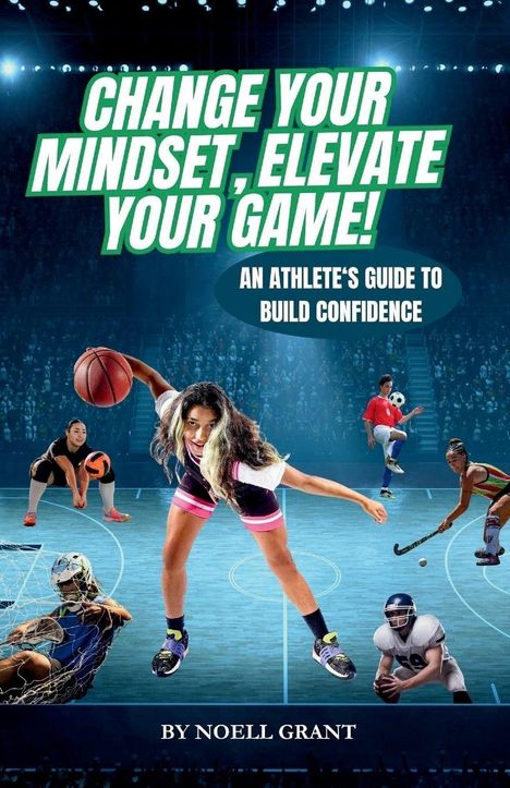 Noell Grant: Change Your Mindset, Elevate Your Game!, Buch