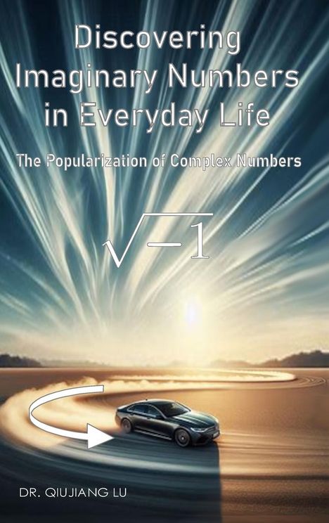 Qiujiang Lu: Discovering Imaginary Numbers in Everyday Life, Buch