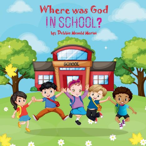 Debbie Menold Marini: Where Was God In School?, Buch