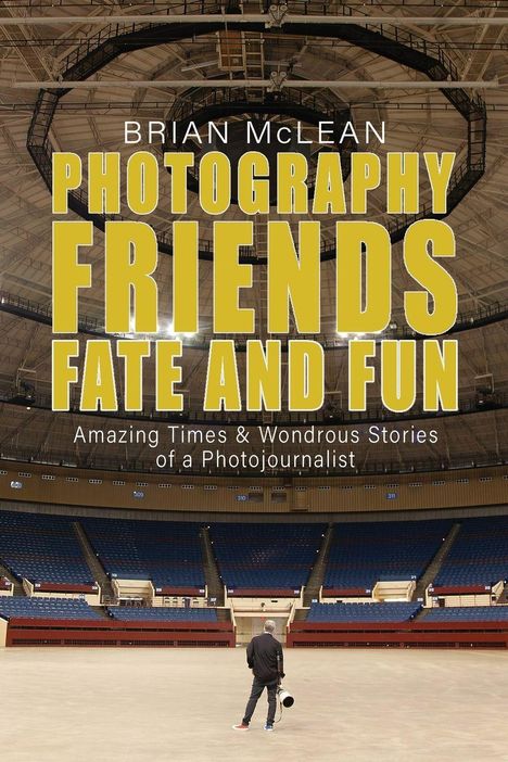 Brian Mclean: Photography, Friends, Fate, and Fun, Buch