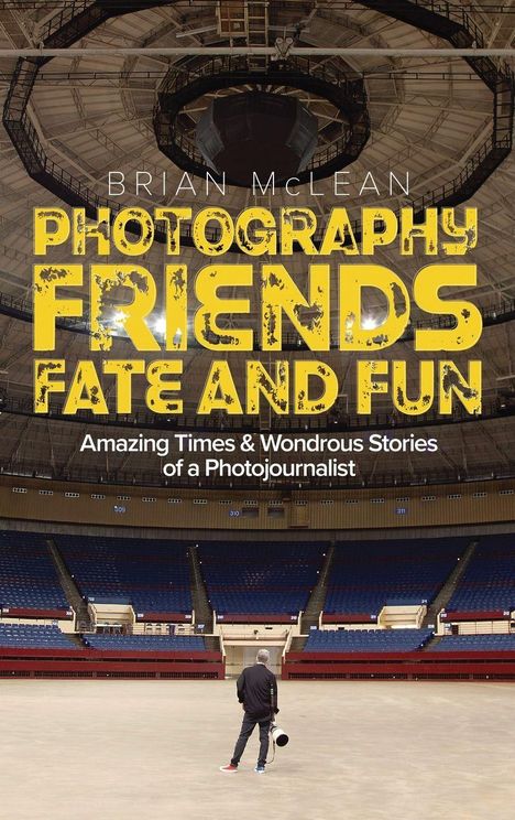 Brian Mclean: Photography, Friends, Fate, and Fun, Buch