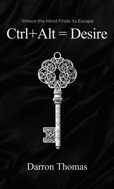 "Where the Mind Finds Its Escape. Ctrl+Alt=Desire. Darron Thomas." Detailreiche Illustration eines Schlüssels auf dunklem Hintergrund.