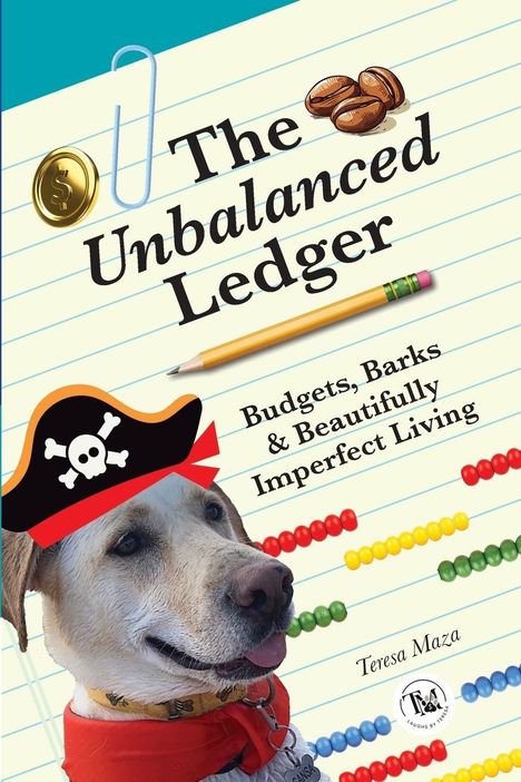 „The Unbalanced Ledger: Budgets, Barks & Beautifully Imperfect Living“ von Teresa Maza. Ein Hund trägt einen Piratenhut.