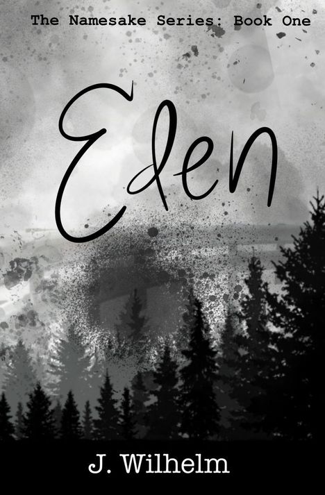 The Namesake Series: Book One. Eden. J. Wilhelm. Schwarze Bäume vor grauem, wolkigem Hintergrund.