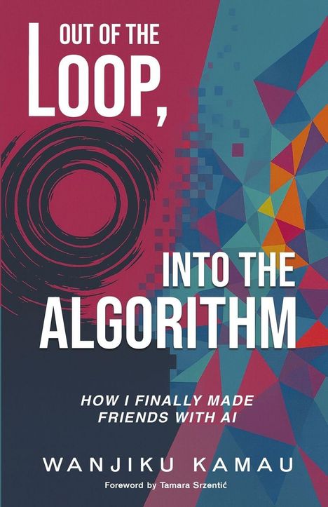 "OUT OF THE LOOP, INTO THE ALGORITHM" steht auf einem farbenfrohen geometrischen Buchcover.