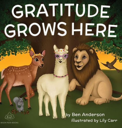 "Gratitude Grows Here" von Ben Anderson, illustriert von Lily Carr. Illustration von Tieren unter einem Baum.