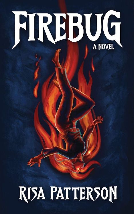 "FIREBUG A NOVEL", "RISA PATTERSON". Illustration: Eine fallende Person in Flammen, dunkelblauer Hintergrund.