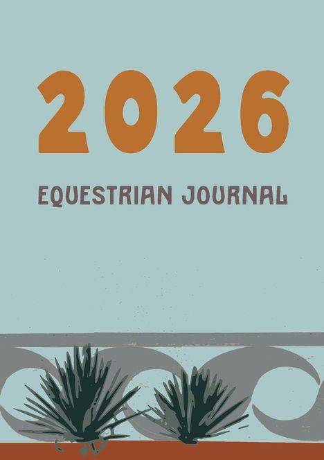 "2026 EQUESTRIAN JOURNAL" in großen, braunen Buchstaben; Illustration von Pflanzen und abstrakten Formen im Hintergrund.
