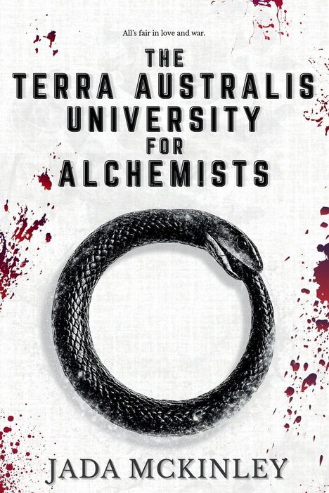 „All’s fair in love and war.“ Schwarze Schrift: „The Terra Australis University for Alchemists“. Kreisende Schlange.