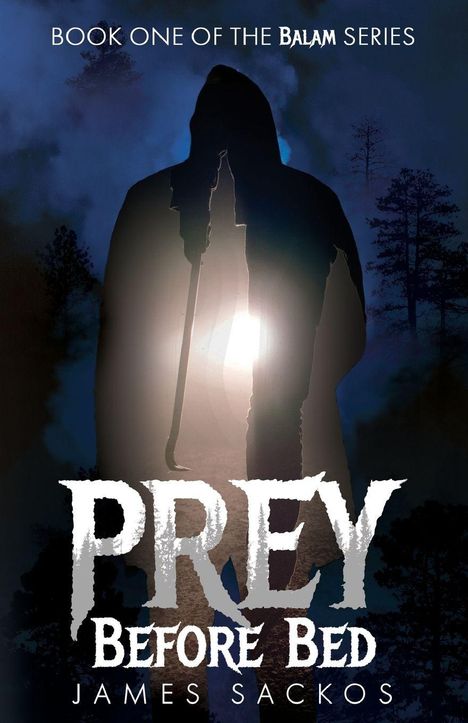 "BOOK ONE OF THE BALAM SERIES. PREY BEFORE BED. JAMES SACKOS." Silhouette einer Person vor düsterem Waldhintergrund.